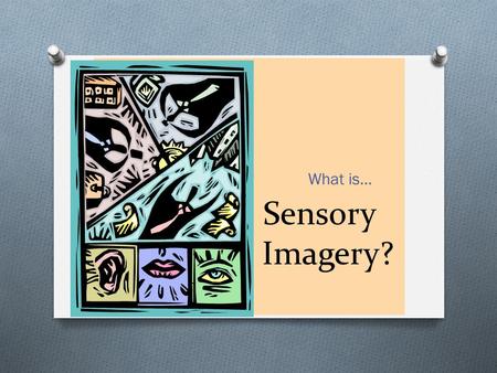 Sensory Imagery? What is….