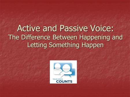Active and Passive Voice: The Difference Between Happening and Letting Something Happen.