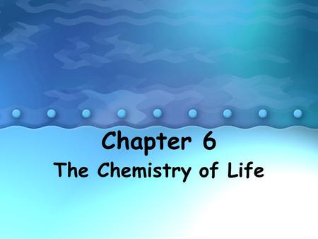 Chapter 6 The Chemistry of Life. Atoms and their interactions.