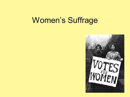 Women’s Suffrage. Key Terms Suffrage- the right to vote in an election.