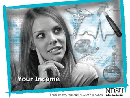 NEFE High School Financial Planning Program Unit 7 – Your Career: Doing What Matters Most Your Income NORTH DAKOTA PERSONAL FINANCE EDUCATION.
