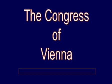 Congress of Vienna Main Idea: European Leaders at this congress tried to restore order and reestablish peace Why it matters NOW: International bodies.