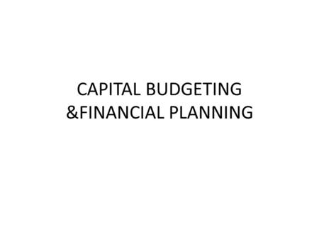 CAPITAL BUDGETING &FINANCIAL PLANNING. d. Now suppose this project has an investment timing option, since it can be delayed for a year. The cost will.