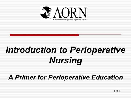 PRI 1 Introduction to Perioperative Nursing A Primer for Perioperative Education.