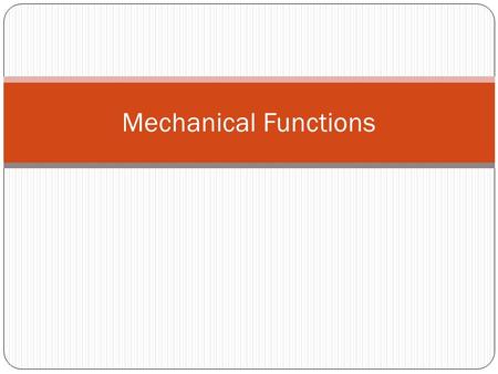 Mechanical Functions.