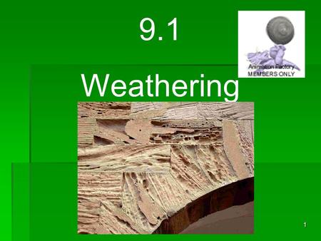1 9.1 Weathering. 2 Describe how potholes form. Describe how water flows down into cracks that form of potholes.