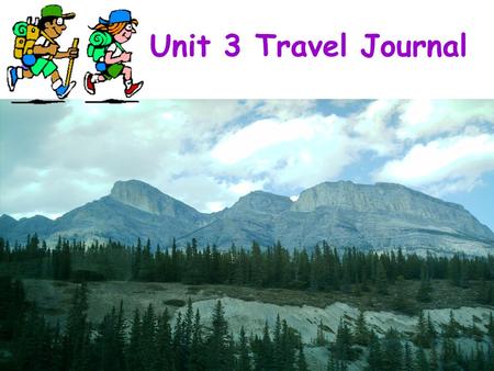 Unit 3 Travel Journal Do you like travelling? Why?