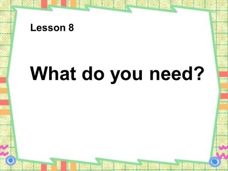 Lesson 8 What do you need?. a picnic ketchup sugar.
