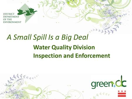 A Small Spill Is a Big Deal Water Quality Division Inspection and Enforcement.