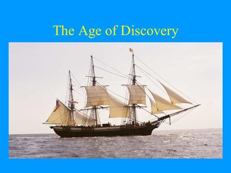 The Age of Discovery. Christopher Columbus In 1492 Columbus starts the age of exploration by trying to find a quick route to Asia He lands in the Caribbean.