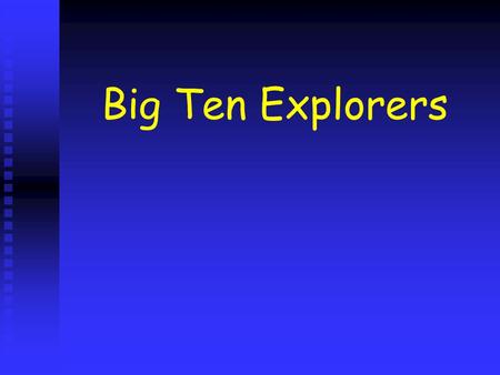 Big Ten Explorers. ? Sailed west to Indies Sailed west to Indies Landed on the Bahamas Landed on the Bahamas Sailed for Spain (King Ferdinand and Queen.
