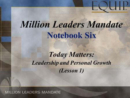 Today Matters: Leadership and Personal Growth (Lesson 1) Million Leaders Mandate Notebook Six.