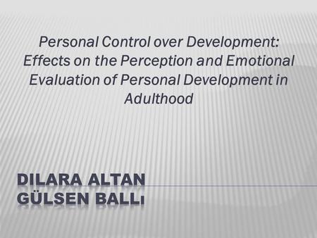 Personal Control over Development: Effects on the Perception and Emotional Evaluation of Personal Development in Adulthood.