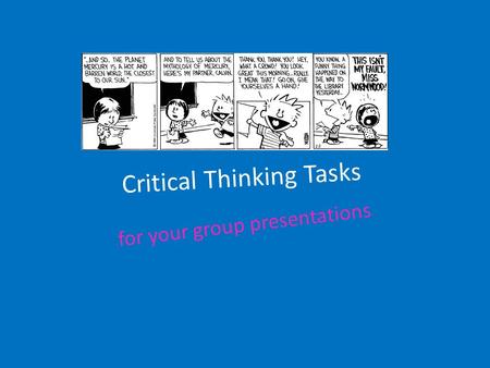 Critical Thinking Tasks for your group presentations.