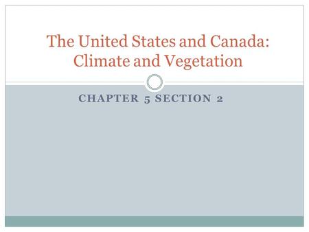 The United States and Canada: Climate and Vegetation