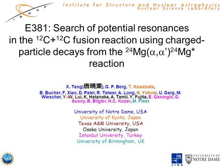 Institute for Structure and Nuclear Astrophysics Nuclear Science Laboratory E381: Search of potential resonances in the 12 C+ 12 C fusion reaction using.