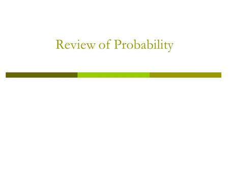 Review of Probability. Important Topics 1 Random Variables and Probability Distributions 2 Expected Values, Mean, and Variance 3 Two Random Variables.