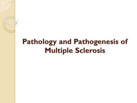 Pathology and Pathogenesis of Multiple Sclerosis