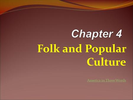Folk and Popular Culture America in Three Words