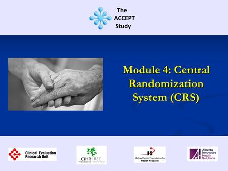 Module 4: Central Randomization System (CRS). This training session contains information regarding: Overview of Data Collection & Entry Overview of Data.