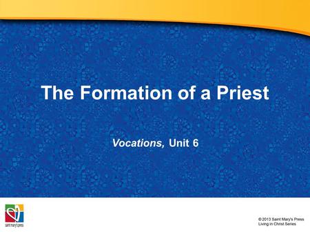 The Formation of a Priest Vocations, Unit 6. Family: The First Formation Image in public domain.