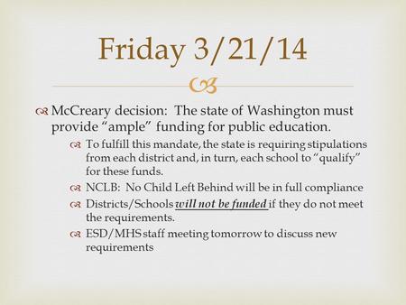   McCreary decision: The state of Washington must provide “ample” funding for public education.  To fulfill this mandate, the state is requiring stipulations.