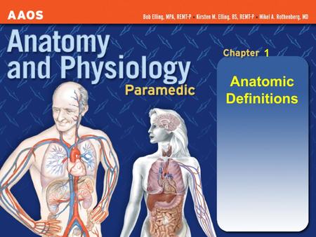 Anatomic Definitions 1 * Introduce Chapter 1 Goals