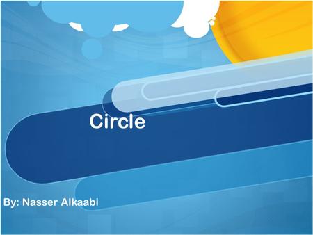 Circle By: Nasser Alkaabi. Definition of a Circle What is a Circle? Circles are simple closed shape which divided into two semi circles. A circle is a.