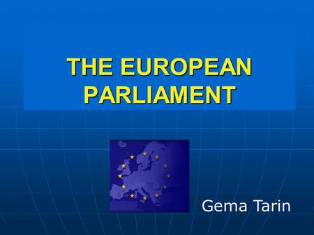 THE EUROPEAN PARLIAMENT Gema Tarin. HOW WAS THE EP CREATED? It was 19 March, 1958, when delegates first assembled as the European Parliamentary Assembly.