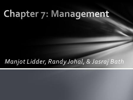 Manjot Lidder, Randy Johal, & Jasraj Bath. You will learn how to: Describe how different management styles can influence employee productivity Explain.
