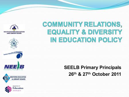SEELB Primary Principals 26 th & 27 th October 2011.