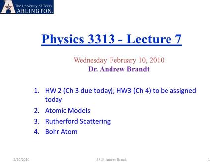 Physics Lecture 7 Wednesday February 10, 2010 Dr. Andrew Brandt
