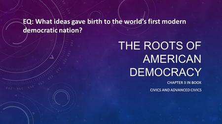 The Roots of American democracy