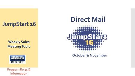 JumpStart 16 Weekly Sales Meeting Topic October & November Direct Mail Program Rules & Information.