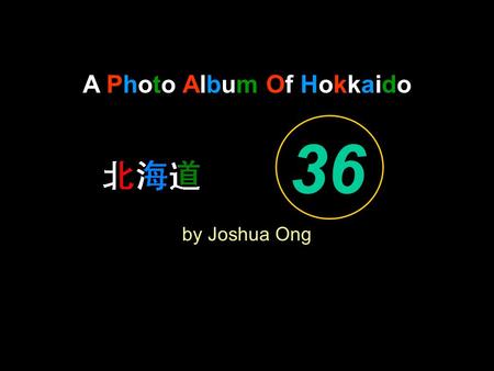 A Photo Album Of Hokkaido by Joshua Ong 36. What a Friend we have in Jesus.