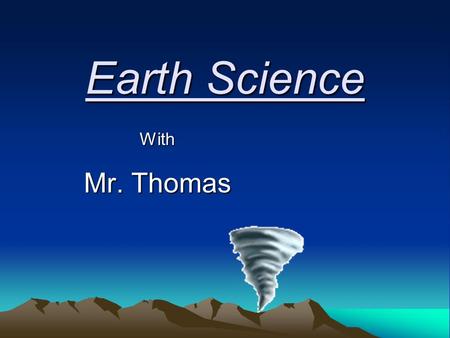 Earth Science With Mr. Thomas. Mass Movement – the downward transportation of weathered materials by gravity. Erosion – the removal & transport of materials.