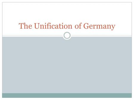 The Unification of Germany. A German Nation is Forged.