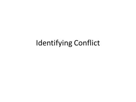 Identifying Conflict. Internal vs. External Internal conflict takes place in a person’s mind for example, a struggle to make a decision or overcome a.