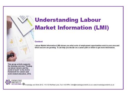 What is the purpose of this task? To understand the concept “Labour Market Information” What will you learn from this task? To define what LMI is To identify.