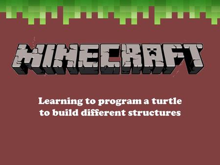 Learning to program a turtle to build different structures.