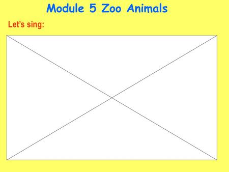 Module 5 Zoo Animals Let’s sing:. It’s black and white. It can walk. It can climb the tree. It’s fat and heavy. It has two small ears, two small and big.