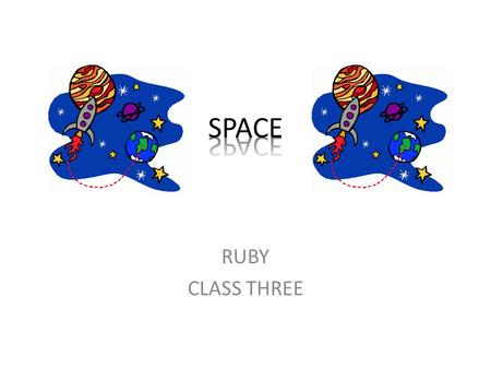 RUBY CLASS THREE. CONTENTS SUN MERCURY VENUS EARTH MARS JUPITER SATURN URANUS NEPTUNE METEORS STARS SOLAR SYSTEM.