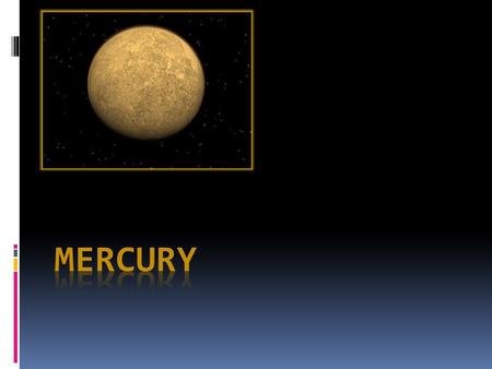 Mercury is:  the nearest planet to the Sun and the smallest planet in our Solar system.  similar in appearance to the Moon it is heavily cratered, has.