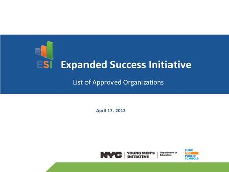 April 17, 2012 Expanded Success Initiative List of Approved Organizations.