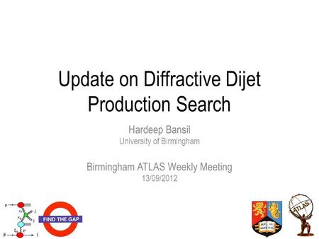Update on Diffractive Dijet Production Search Hardeep Bansil University of Birmingham Birmingham ATLAS Weekly Meeting 13/09/2012.