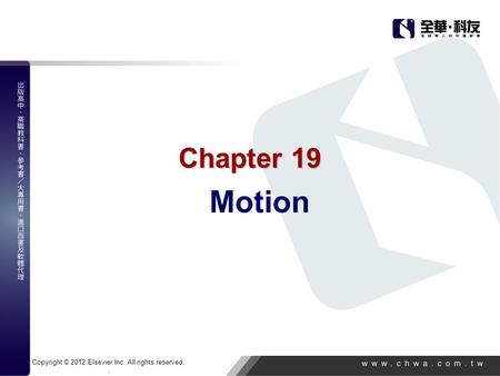 Copyright © 2012 Elsevier Inc. All rights reserved.. Chapter 19 Motion.