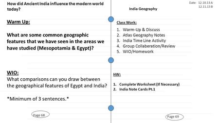 Page 69 India Geography Page 68 Warm Up: What are some common geographic features that we have seen in the areas we have studied (Mesopotamia & Egypt)?