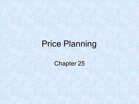 Price Planning Chapter 25. Price Value of money (or its equivalent) placed on a good or service. Usually expressed in monetary terms, such as $5.99 for.