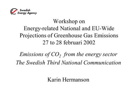 Workshop on Energy-related National and EU-Wide Projections of Greenhouse Gas Emissions 27 to 28 februari 2002 Emissions of CO 2 from the energy sector.