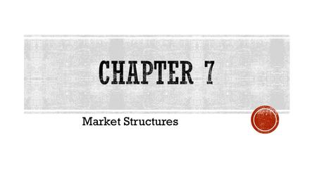 Market Structures.  What is Perfect Competition?